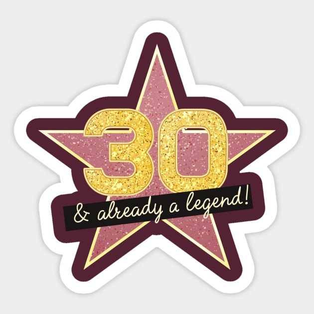 30th Birthday Gifts - 30 Years old & Already a Legend Sticker by BetterManufaktur